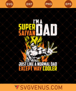 Super Saiyan Dad SVG, Fathers Day SVG, Super Saiyan SVG, Dragon Ball Z SVG