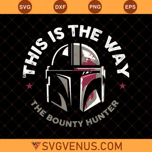 Mandalorian This Is The Way The Bounty Hunter SVG, Mandalorian SVG, Star Wars SVG