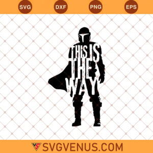 The Mandalorian This Is The Way SVG, Mandalorian SVG, Star Wars SVG