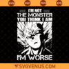 Vegeta I'm Not The Monster You Think I Am I'm Worse Svg, Vegeta Monster Svg